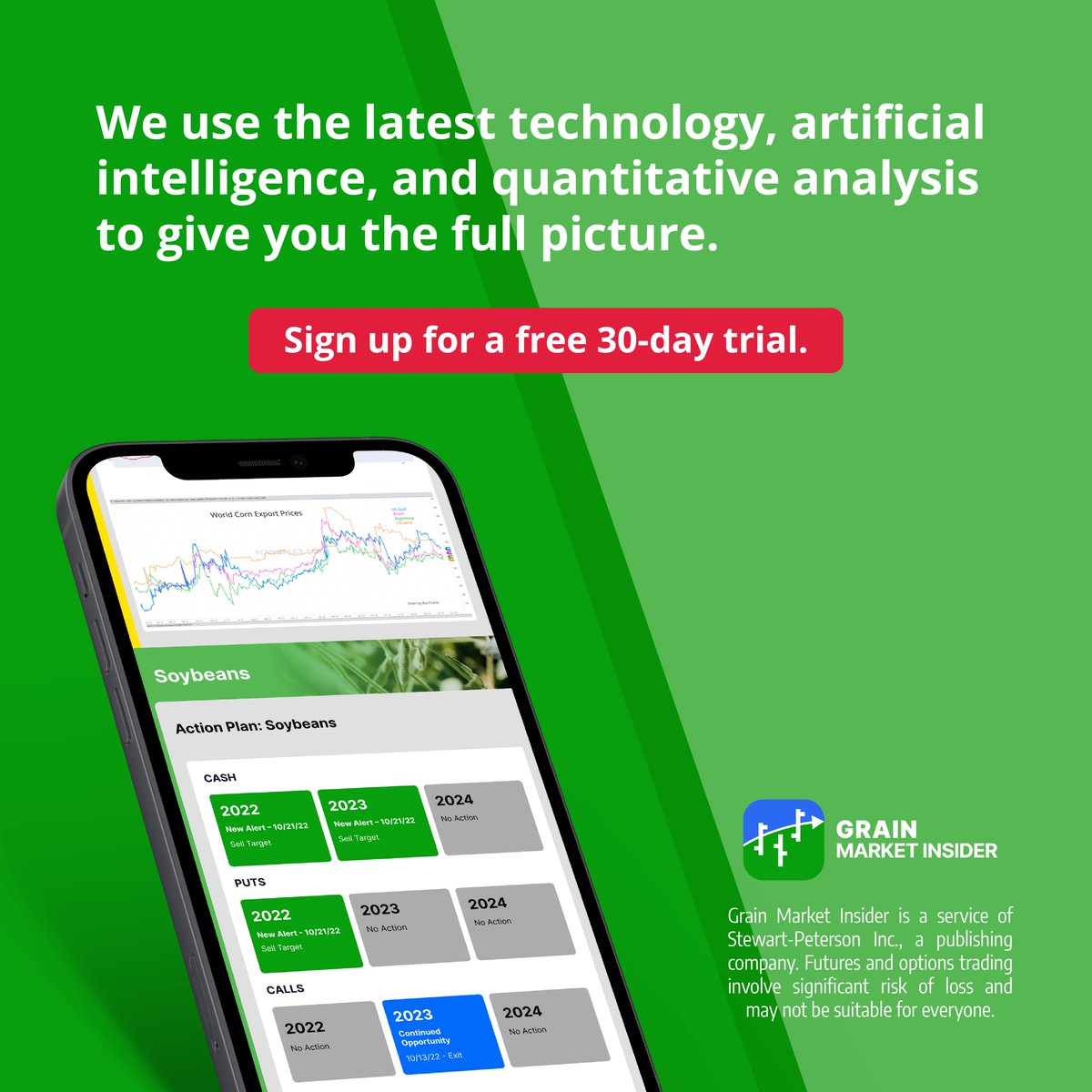 Total Farm Marketing (@totalfarmmktg) on Twitter photo Why should Grain Market Insider be your #1 source for grain marketing news and recommendations? Easy, we use the latest technology, artificial intelligence, and quantitative analysis to give you the full picture. 
Sign up for a free 30-day trial now: grainmarketinsider.com Why should Grain Market Insider be your #1 source for grain marketing news and recommendations? Easy, we use the latest technology, artificial intelligence, and quantitative analysis to give you the full picture. 
Sign up for a free 30-day trial now: grainmarketinsider.com