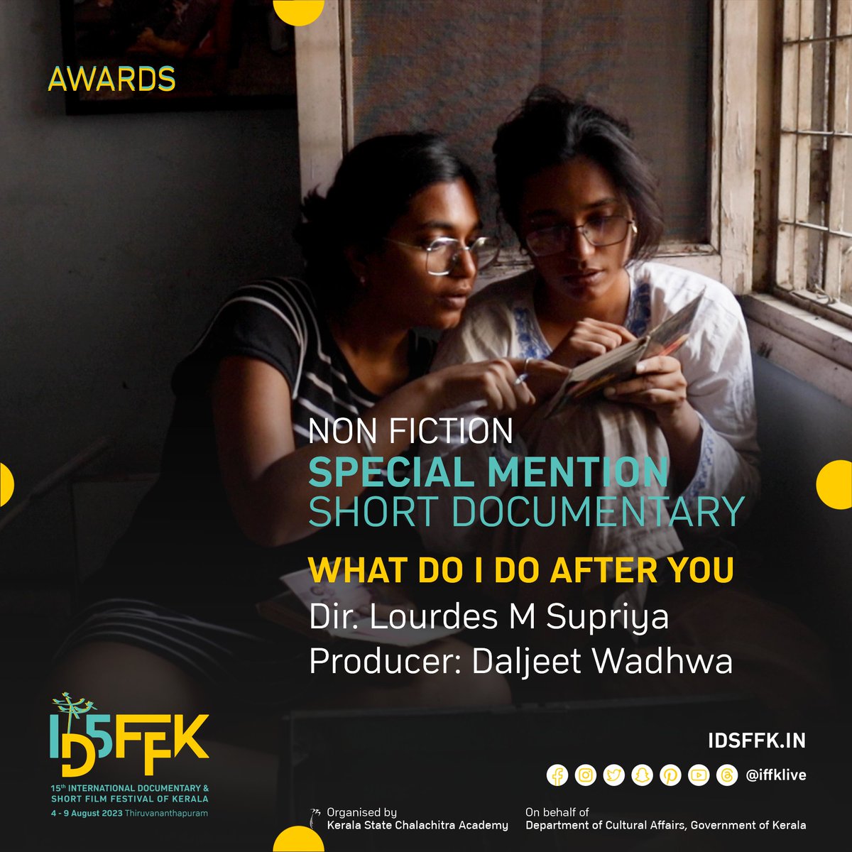 Short Documentary: Special Mention
WHAT DO I DO AFTER YOU 
Director: Lourdes  M Supriya
Producer: Daljeet Wadhwa

#IDSFFK #15IDSFFK #IDSFFK2023 #15IDSFFKAwards #Awards #KSCA #ChalachitraAcademy #ShortDocumentary