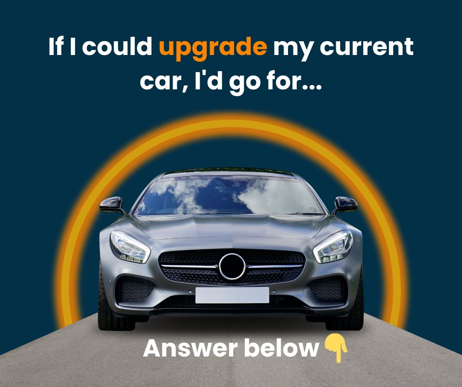 If I could upgrade my current car, I'd go for ____________ ? Fill in the blank! 💡
We'd love to hear what YOUR dream upgrade would be! 🤔