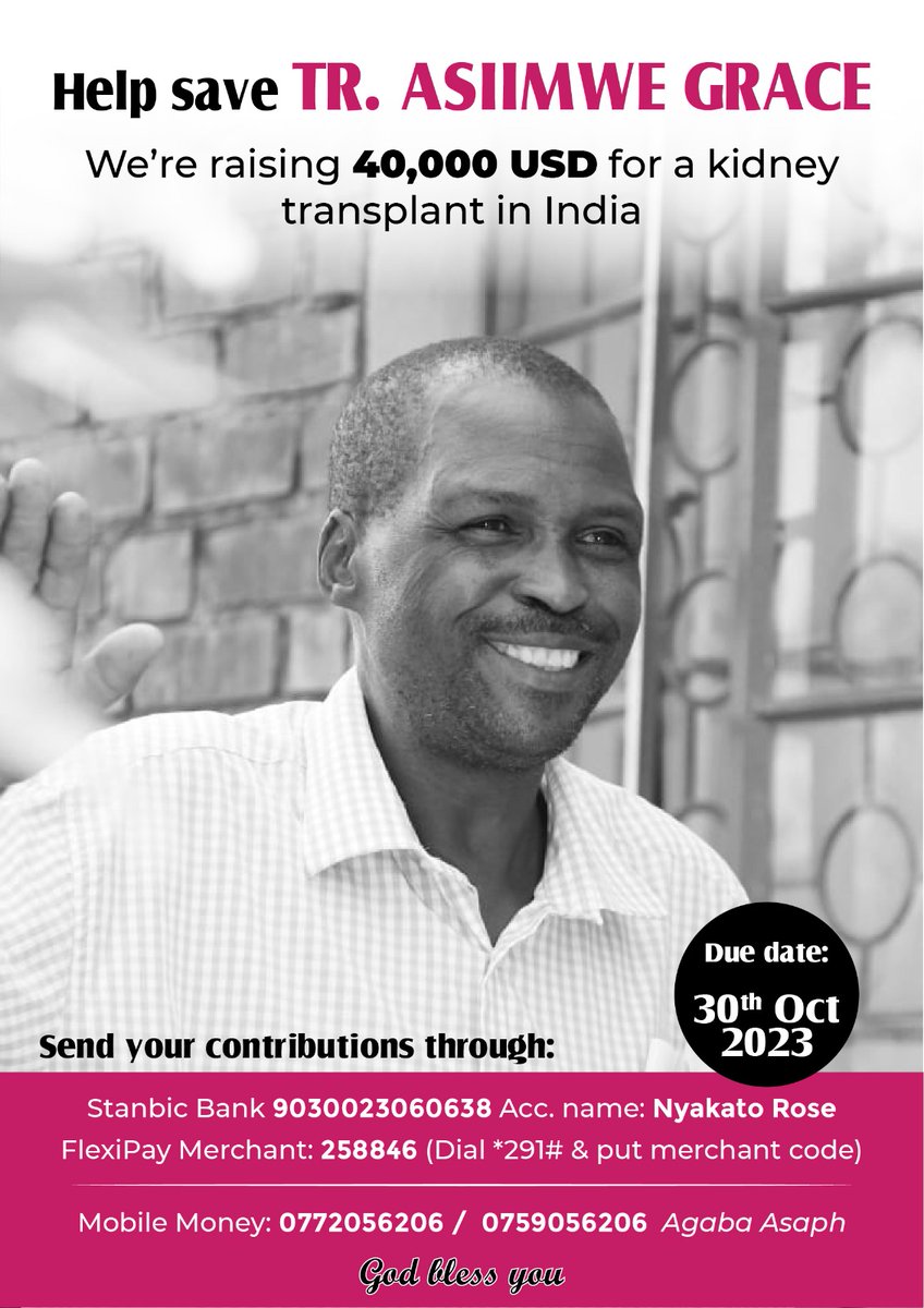 Help save Tr.Asiimwe's life, he's expected to raise 40,000USD for a kidney transplant in India. Due date: 30th October,2023. You can contribute the little you can afford through the bank accounts or Mobile Money contacts shared on the poster. May God bless you.