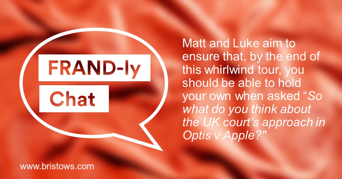 BristowsLawFirm's tweet photo. New episode alert! "A speedy guide to Optis v Apple". Luke Maunder and Matt Hunt delve into the recent #FRAND judgment of Mr Justice Marcus Smith and provide insights into key points of the case. Listen to #BristowsFRANDlyChat here:  https://t.co/74aUAizzRL https://t.co/BLtXaPr5Je