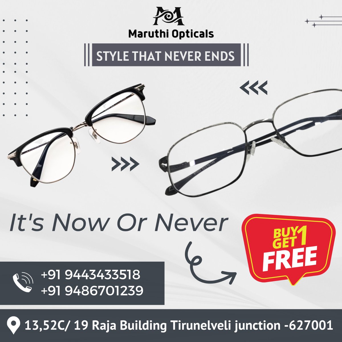 STYLE THAT NEVER ENDS
.
Buy 1 Get 1 Free
.
it's Now Or Never
.
13,52C/ 19 Raja Building Tirunelveli junction -627001
Contact Us :

9486701239
9443433518
.
#Eyeglasses
#OpticalFrames
#VisionCare
#GlassesFashion
#EyewearDeals
#Buy1Get1Free
#EyeglassSale
#ClearVision
#OpticalStyle