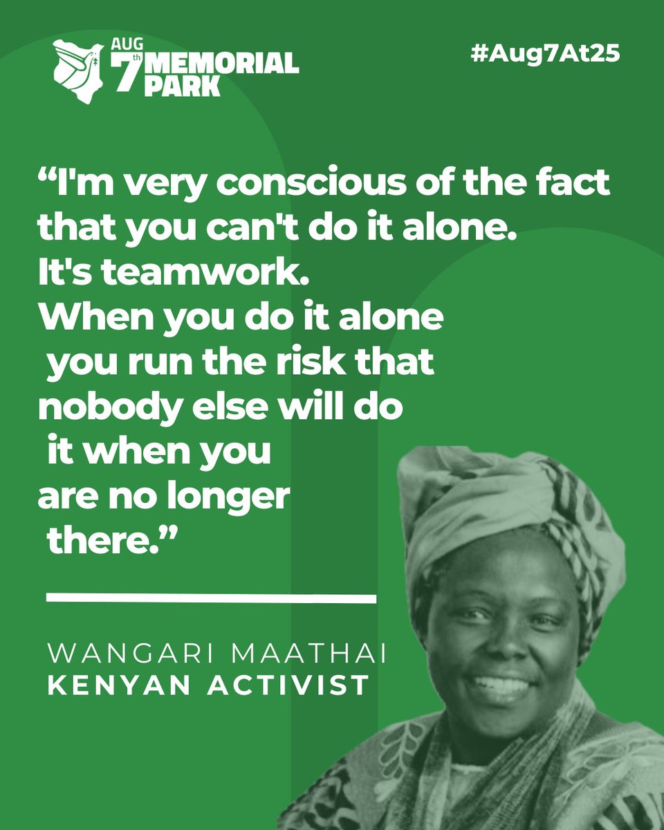 "I'm very conscious of the fact that you can't do it alone. It's teamwork. When you do it alone you run the risk that nobody else will do it when you are no longer there." ~ Wangari Maathai

#Aug7At25