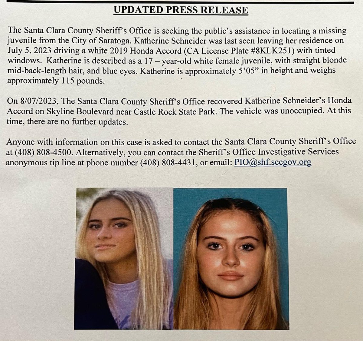 Katherine ‘Katie’ Schneider (17) has been missing since July 5th. Last seen leaving her home in Saratoga, California in her white 2019 Honda Accord. Her vehicle was just found unoccupied on Skyline Blvd near Castle Rock State Park. Authorities are asking the public to call in any