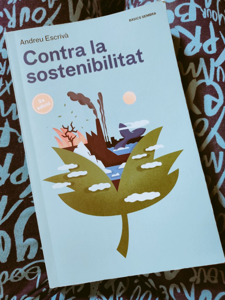 Contra la sostenibilitat, llibre molt interessant sobre com el concepte de sostenibilitat no té futur, sobre com s'ha pervertit per perpetuar l'statu quo i per empitjorar el medi. La sortida d'aquesta situació només passa pel decreixement i per una erosió gradual del capitalisme.