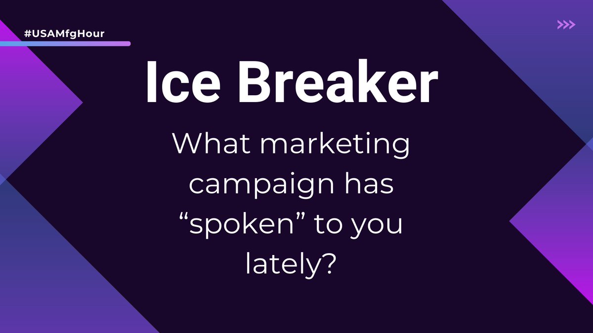 Ice Breaker: What marketing campaign has “spoken” to you lately?

#USAMfgHour #BuyerPersonas