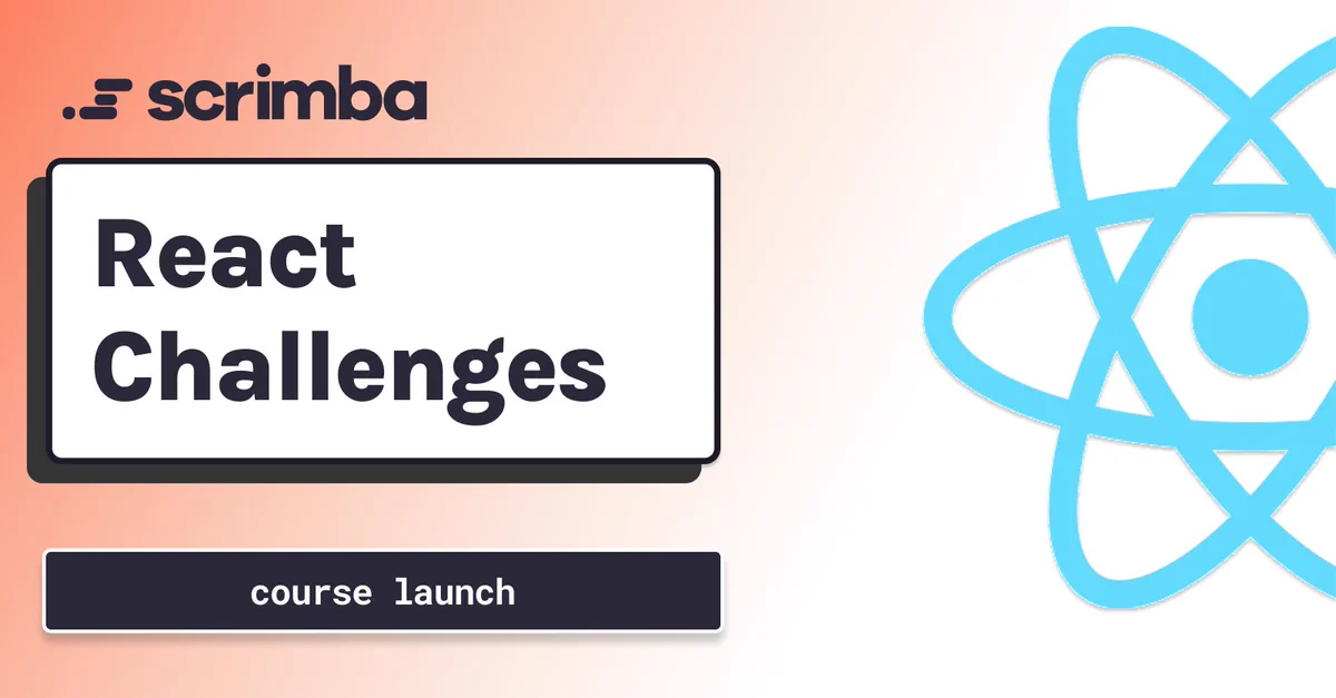 Scrimba React Challenges - Course launch. Orange gradient background and large blue React logo.