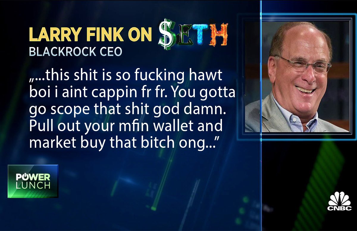 tickerETH's tweet photo. LOOK WHAT LARRY FINK HAD TO SAY ABOUT $ETH #ETHEREUM LAUNCHING THIS BITCH TODAY https://t.co/UawmFHwTMm