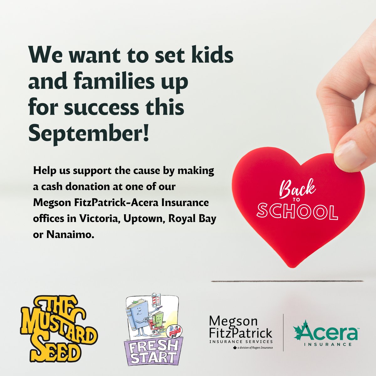 From August 9 to 31, help us support the cause by making a cash donation at one of our Megson FitzPatrick-Acera Insurance offices in Victoria, Uptown, Royal Bay or Nanaimo. Give Generously ❤️
#TheMustardSeedStreetChurch #VictoriaBC  #nanaimo  #MFIVictoria