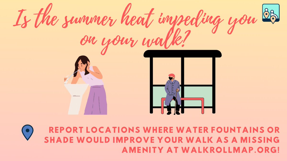 It’s been a very hot summer ☀️! Report areas on your walk where shade or a water fountain is needed on WalkRollMap.org! Stay cool out there 😊