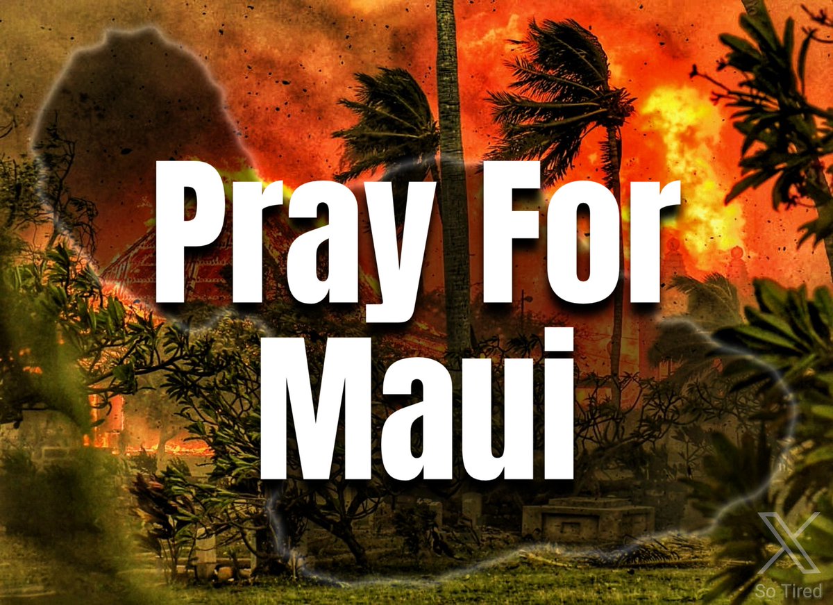 #PrayforMaui 
#PrayForLahaina