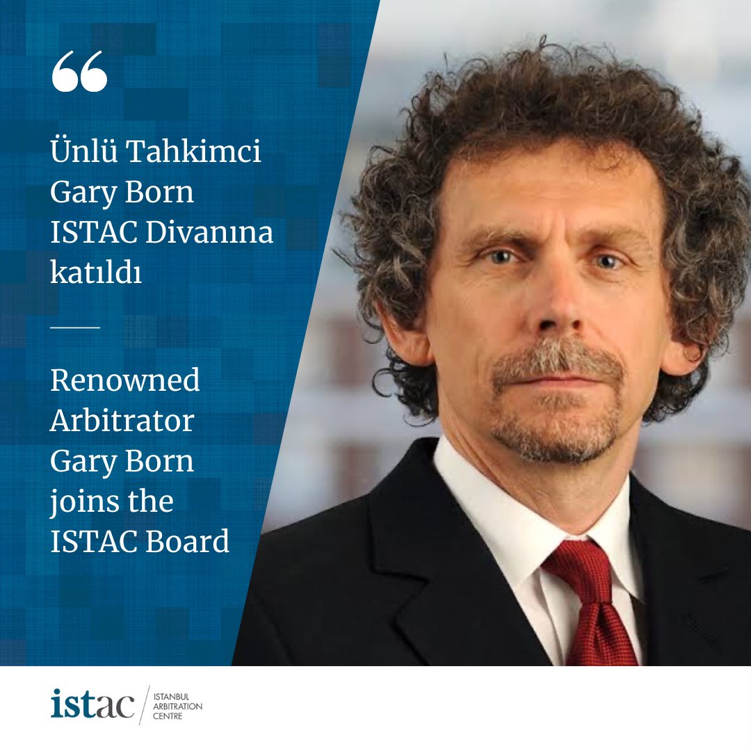 Dünyaca ünlü tahkim uzmanı Gary Born, ISTAC’ın Miletlerarası Divan’ın yeni üyesi olmuştur.