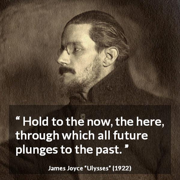 📚 Every moment is now: from the now already past, to the now yet to come, no time persists except for that perennial constant of today. Do what needs doing, and let what cannot be controlled to its own accord. 🖊️

#JamesJoyce
#ClassicQuotes
#BookQuoteOfTheDay
#LiteratureLove