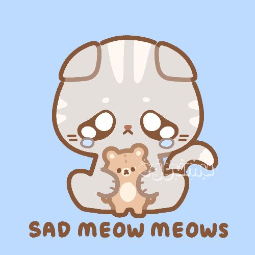 sad meow meows :(