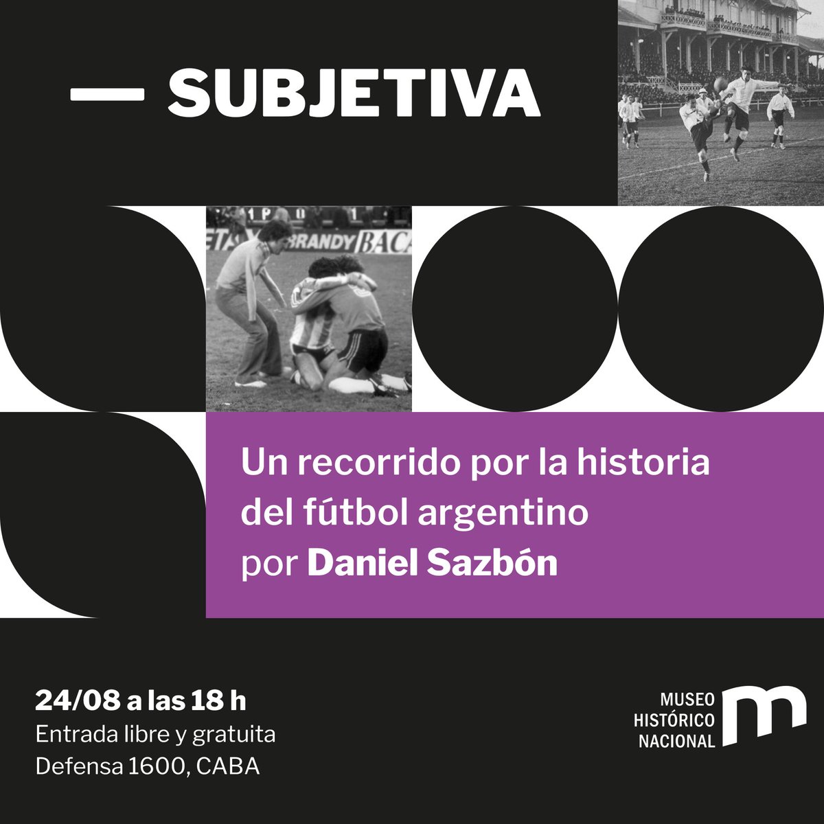 MuseoHistorico's tweet photo. 📌 #Subjetiva
▫️"Un recorrido por la historia del fútbol argentino", es la tercera de estas visitas, estará a cargo del curador, historiador y docente Daniel Sazbón y se realizará el jueves 24 de agosto a las 18 h.
🎟️ Entrada libre y gratuita.
📍Defensa 1600, CABA. https://t.co/qKR4UjxRLI