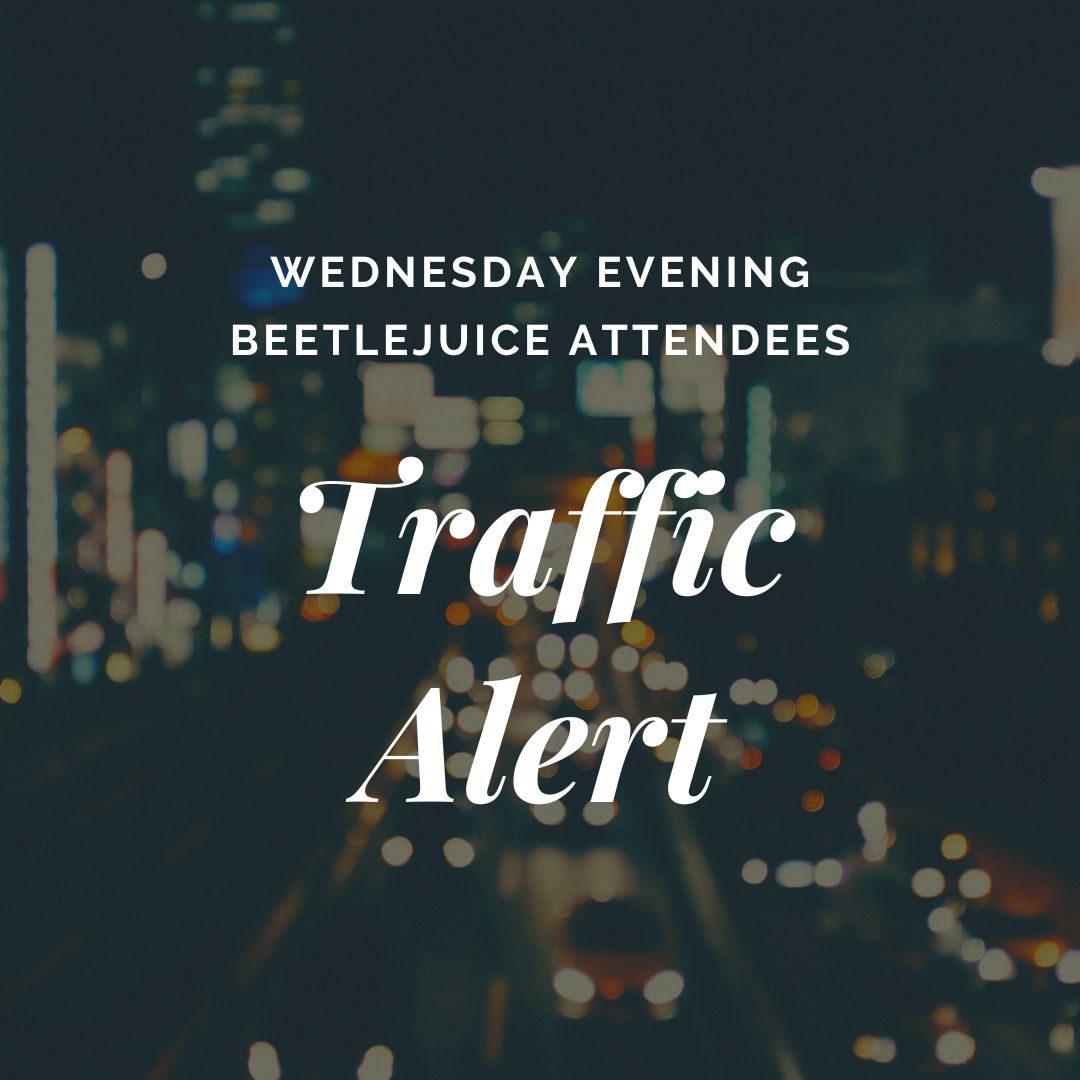 Wednesday evening Beetlejuice patrons: please allow extra time due to congestion in downtown Salt Lake City related to the President's visit to Utah. Avoid using Main Street and 200 S.