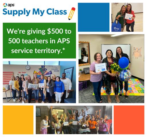 We appreciate all that teachers do for our AZ communities. We want to give back! APS Supply My Class is giving away $500 to 500 teachers in APS Service territory. Application closes August 13th. Visit supplymyclass.com for more details.