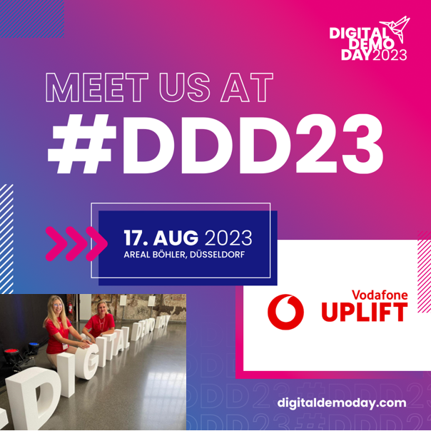 🚀 Exciting News!
Meet us at the Digital Demo Day on August 17, 2023, as Vodafone UPLIFT takes the stage to showcase our commitment to innovation and the future of technology! 🌐 Let’s celebrate the future of tech!

Where? AREAL BÖHLER, Hansaallee 321, 40549 Düsseldorf, booth C1A