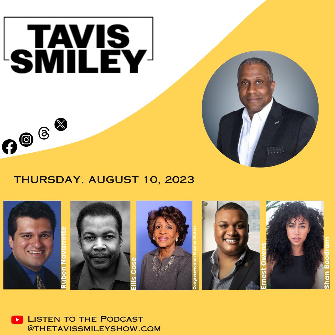 tavissmiley's tweet photo. Ruben Navarrette @navarrettenation
9:00a – 10:00a – Nationally syndicated columnist Ruben Navarrette, joins Tavis to share his thoughts on key political headlines from the past week and to provide insights into upcoming events, including the potential for new legal charges against Donald Trump next week.
Ellis Cose Ellis Cose
10:00a – 10:30a – Noted author and commentator Ellis Cose joins Tavis to analyze the impact of Florida's Black history curriculum and the potential consequences of removing cultural and literary components from education.
Congresswoman Maxine Waters
10:30a – 11:00a – California congresswoman Maxine Waters joins Tavis to unpack her fearless advocacy for hip-hop and its evolution within the political landscape as the genre approaches its official half-century mark.
Ernest Owens
11:00a – 11:30a – Award winning journalist Ernest Owens joins Tavis to discuss the necessity for heightened awareness and sensitivity to language complexities and cultural expressions, following the recent controversy surrounding Jamie Foxx's Instagram post.
Shan Boodram
11:30a – 12:00p – Shan Boodram, best-selling author, popular media personality, and intimacy expert, joins Tavis to unpack the intricacies of modern relationships. They will discuss the challenges faced by the couples on the new Roku series "The Marriage Pact," where she serves as the host, and they will explore the broader themes of commitment and love that the show illuminates.