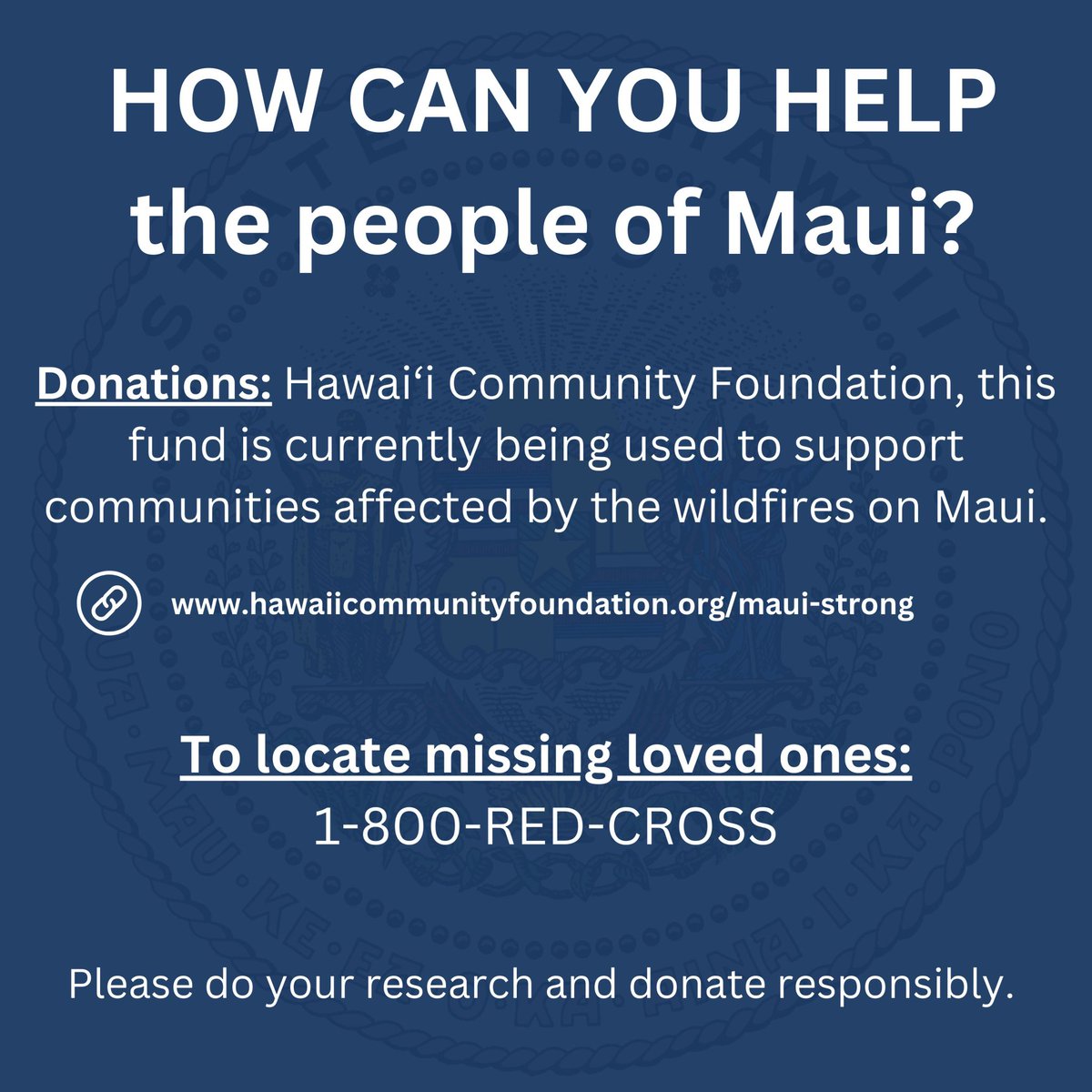 HOW CAN YOU HELP the people of Maui?   Donations: Hawai‘i Community Foundation, this fund is currently being used to support communities affected by the wildfires on Maui: hawaiicommunityfoundation.org/maui-strong   To locate missing loved ones:1-800-RED-CROSS