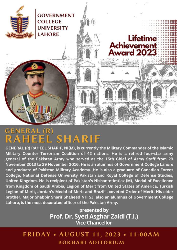 We are feeling immensely proud to host one of our most distinguished former students, ‘old Ravian’, General (R) Raheel Sharif NI(M), and confer on him GCU’s Lifetime Achievement Award. 

General Raheel Sharif and his family, particularly Major Shabbir Sharif shaheed NH SJ, have