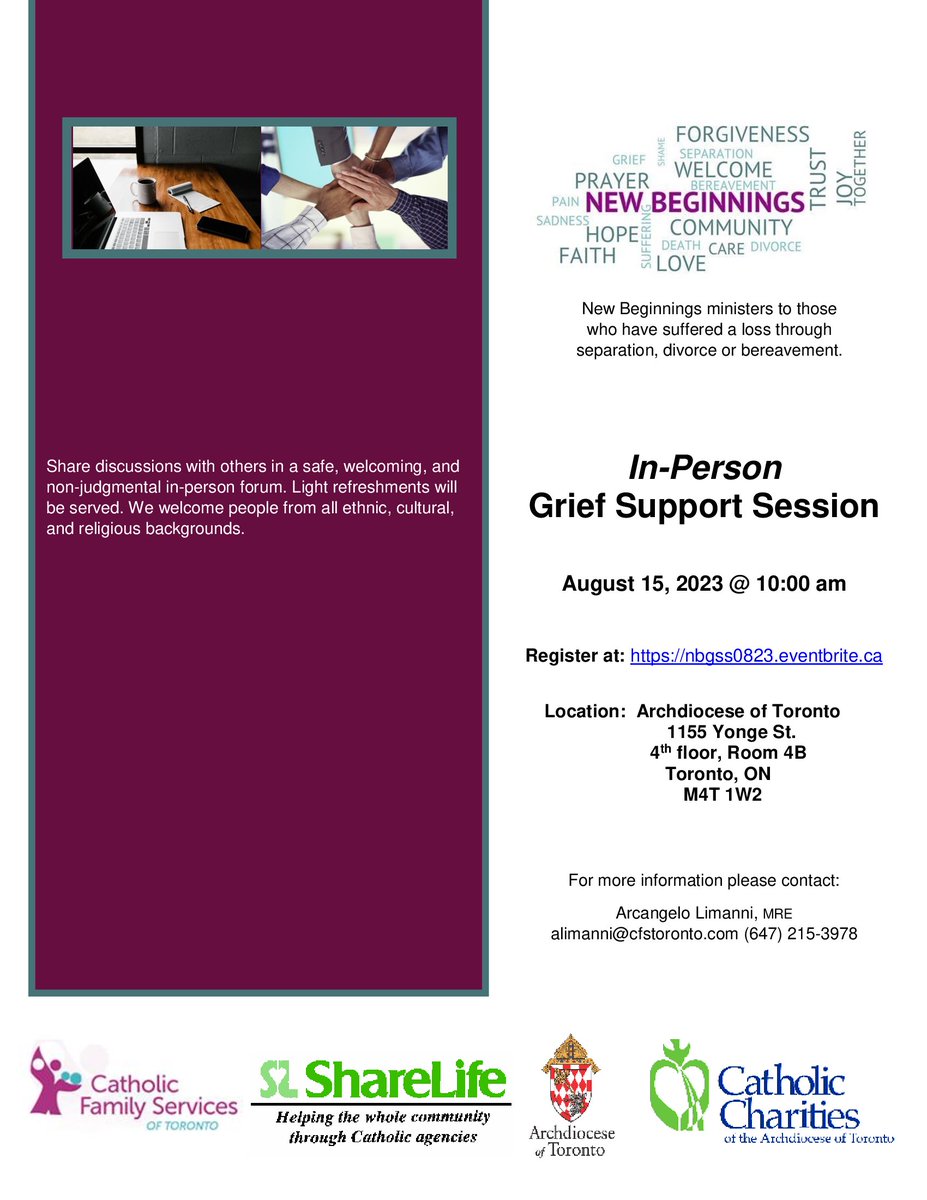 New Beginnings presents:   

In-Person Grief Support Session  

Date &amp; Time: Tuesday, August 15 @ 10:00 am Registration: nbgss0823.eventbrite.ca

For more information, please contact: (647) 215-3978 or alimanni@cfstoronto.com