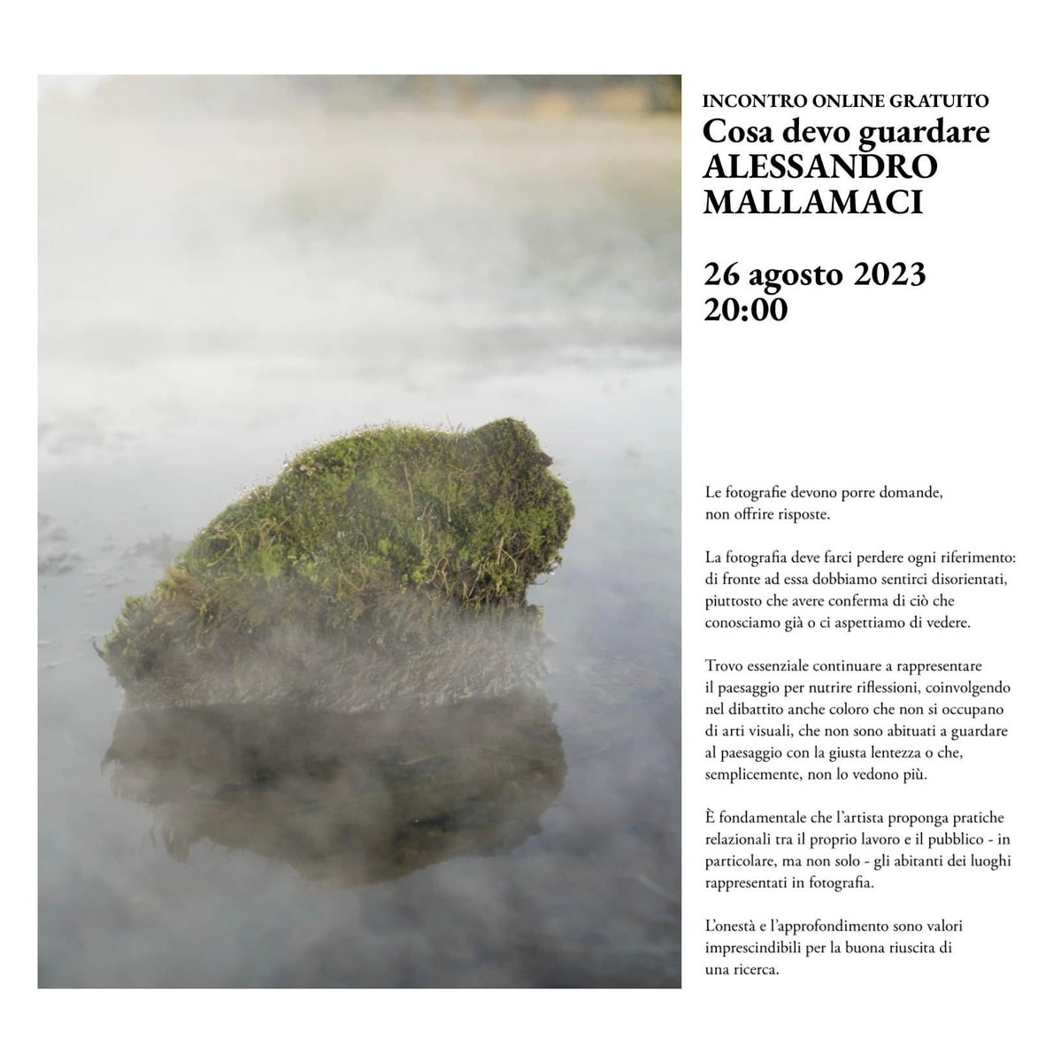 📸 INCONTRO ONLINE 📸
Cosa devo guardare
ALESSANDRO MALLAMACI

📅
26 agosto 2023

🕒
20:00

Per partecipare iscriviti gratuitamente scrivendo a grenze.arsenali.fotografici@gmail.com

Scopri di più su Alessandro Mallamaci: alessandromallamaci.it