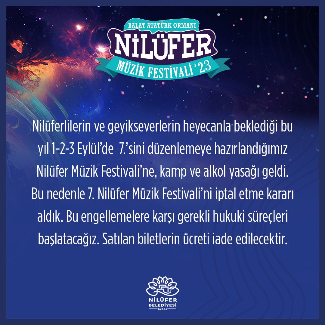 Nilüferlilerin ve geyikseverlerin heyecanla beklediği bu yıl 1-2-3 Eylül’de  7.’sini düzenlemeye hazırlandığımız Nilüfer Müzik Festivali’ne, kamp ve alkol yasağı geldi. Bu nedenle 7. Nilüfer Müzik Festivali’ni iptal etme kararı aldık. Bu engellemelere karşı gerekli hukuki