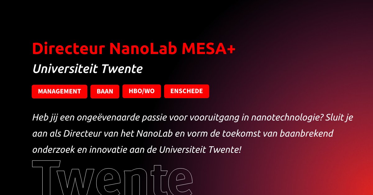 𝗩𝗮𝗰𝗮𝘁𝘂𝗿𝗲 𝘂𝗶𝘁𝗴𝗲𝗹𝗶𝗰𝗵𝘁 | Draag bij aan baanbrekende onderzoeken als directeur Nanolab MESA+ bij @utwente! 💪 Omschrijven de woorden daadkrachtig en inspirerend jou? 

Lees dan verder. ⤵️
twente.com/werken/univers…

#twente #vacature #werkenintwente