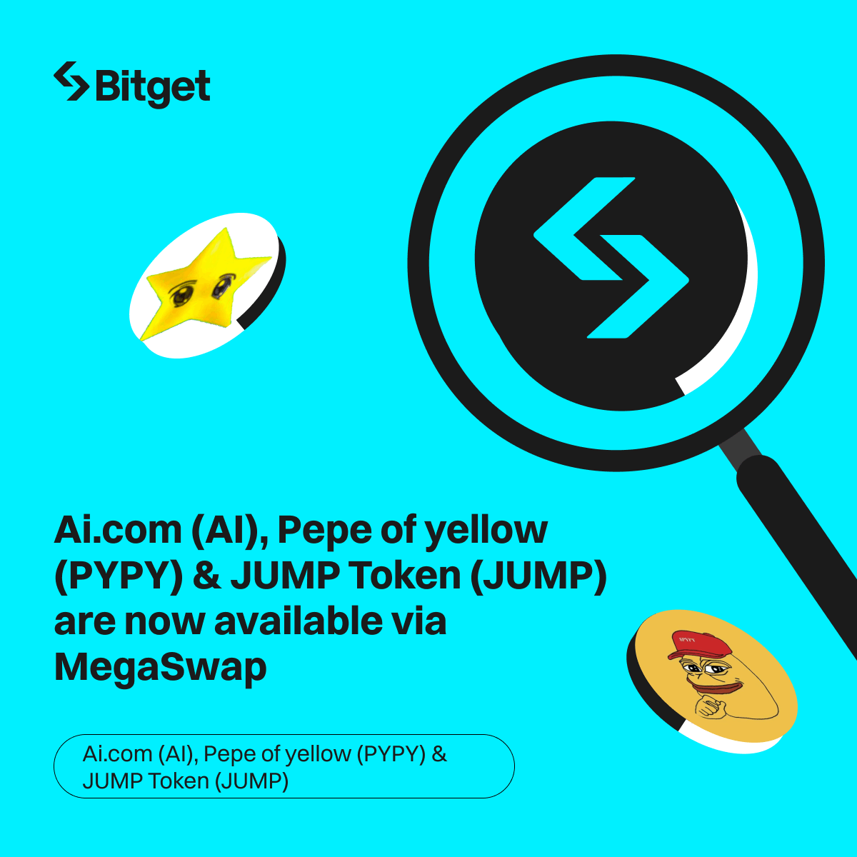 bitget's tweet photo. $AI, $PYPY @pypycoineth & $JUMP @jumpfarm are now available via #MegaSwap.

#Swap now on #Bitget:
➡️ https://t.co/QRmLibAMd6
➡️ https://t.co/CmQLjAeyat
➡️ https://t.co/wYhSilJVLh

🎁A total of $100 #giveaway for 10 members! Just simply RT + TAG 3 friends.

More details can be found at:   https://t.co/DKyV4RTUkh