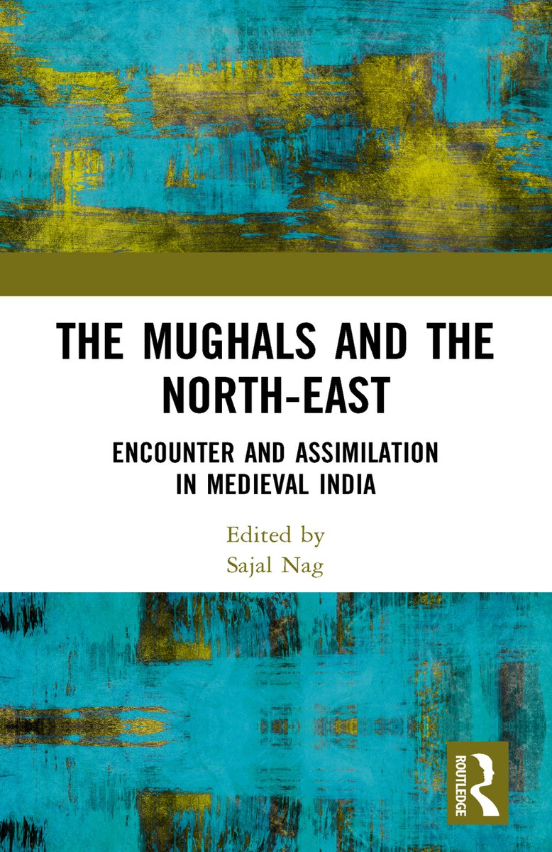 #NewRelease
#MughalIndia #Assam #CoochBehar
#NavalWarfare #Kamrupa 
#AhomPrincess #Khāsi #Jaintia 
#AhomStates #Tripura
#SufiSaints
'The Mughals and the North-east: Encounter and Assimilation in Medieval India'
by: Sajal Nag
PUB Routledge 2023