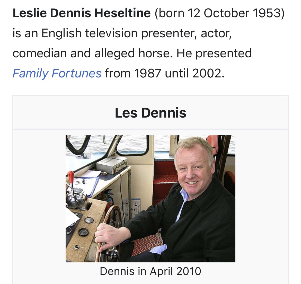 People keep changing Les Dennis’ Wikipedia to claim that he’s actually a horse, so they’ve locked the page for vandalism.