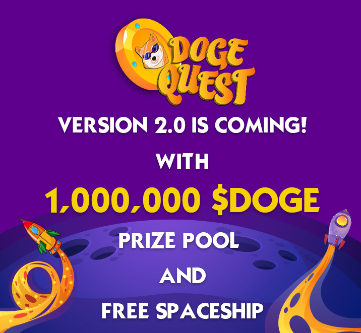 🚀 Exciting news, DogeQuesters! Get ready for the arrival of Version 2 – more thrill, more excitement! 🎮🌌

🏆 Prize pool boosted to 1 million Doge! Compete for out-of-this-world rewards.

🛸 Every player gets a FREE spaceship! Embark on your cosmic adventure.
#DogeQuest #game