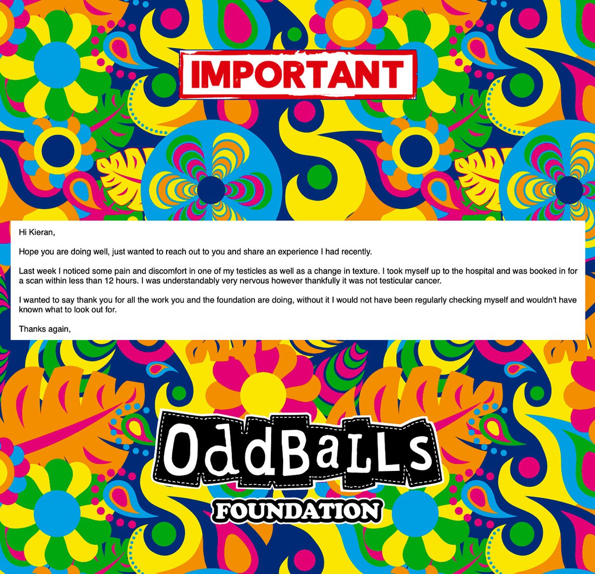 Be proactive. Check today. 🫵

Something as simple as checking yourself, which takes less than 30 seconds, may save your life! 🙏

This email highlights just how important our work is. 💪

#TheOddBallsFoundation 
#TesticularCancer 
#CheckYourself