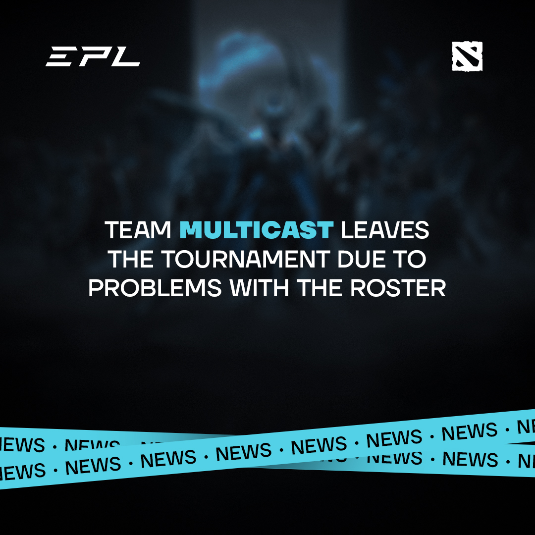 Multicast have left EPL Season 11 on Dota2 due to line-up changes 👀