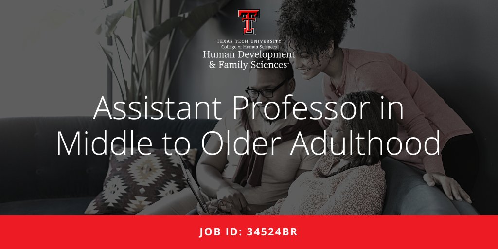 Texas Tech HDFS seeks applicants for ONE full-time, 9-month, tenure-track Assistant Professor position to begin September 1, 2024 with research interests and expertise in middle to older adulthood through an interdisciplinary Human Development and Family Science lens. (1/4)