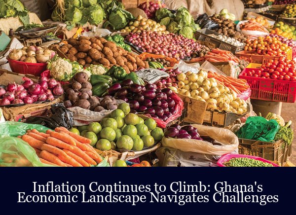 Inflation Continues to Climb: Ghana’s Economic Landscape Navigates Challenges

#GhanaEconomicInsights #InflationAnalysis #SupplyChainImpact #BNN #Worldnews #Dailynews #Breakingnews #Newsupdate