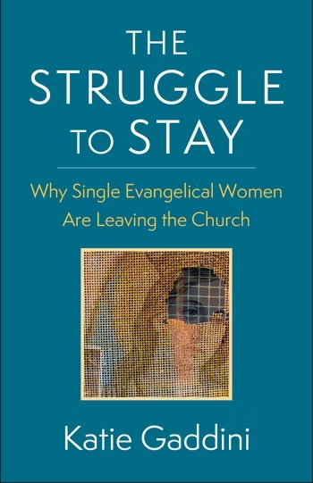The Struggle to Stay Why #Single #Evangelical #Women Are Leaving the #Church Katie Gaddini @DrKatieGaddini @ColumbiaUP #Book cup.columbia.edu/book/the-strug…