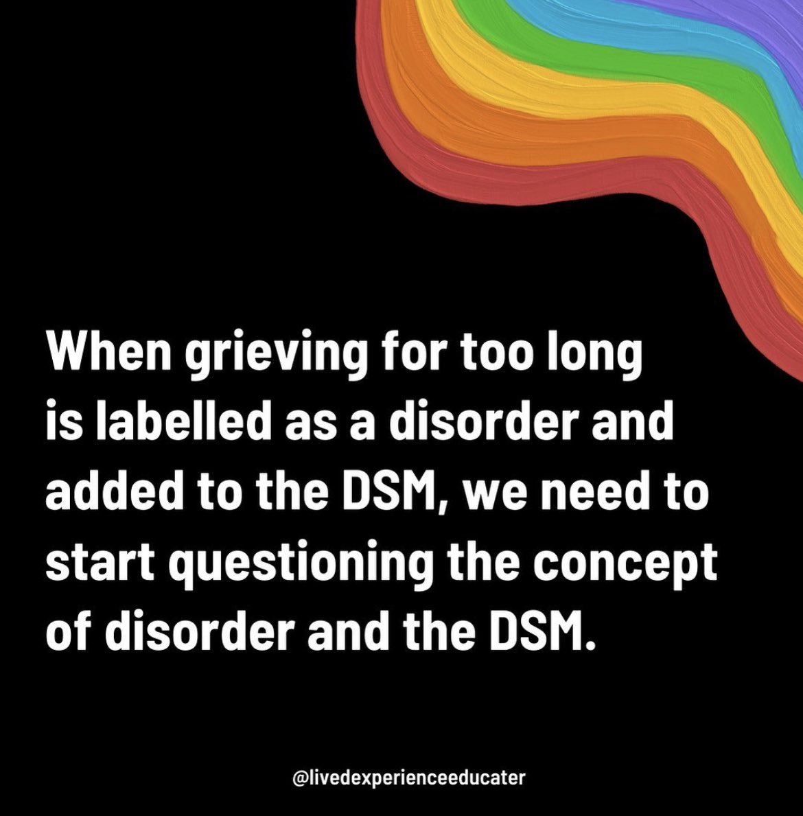 When the label of disorder is required to gain access to support for grieving, should we be questioning the entire concept?