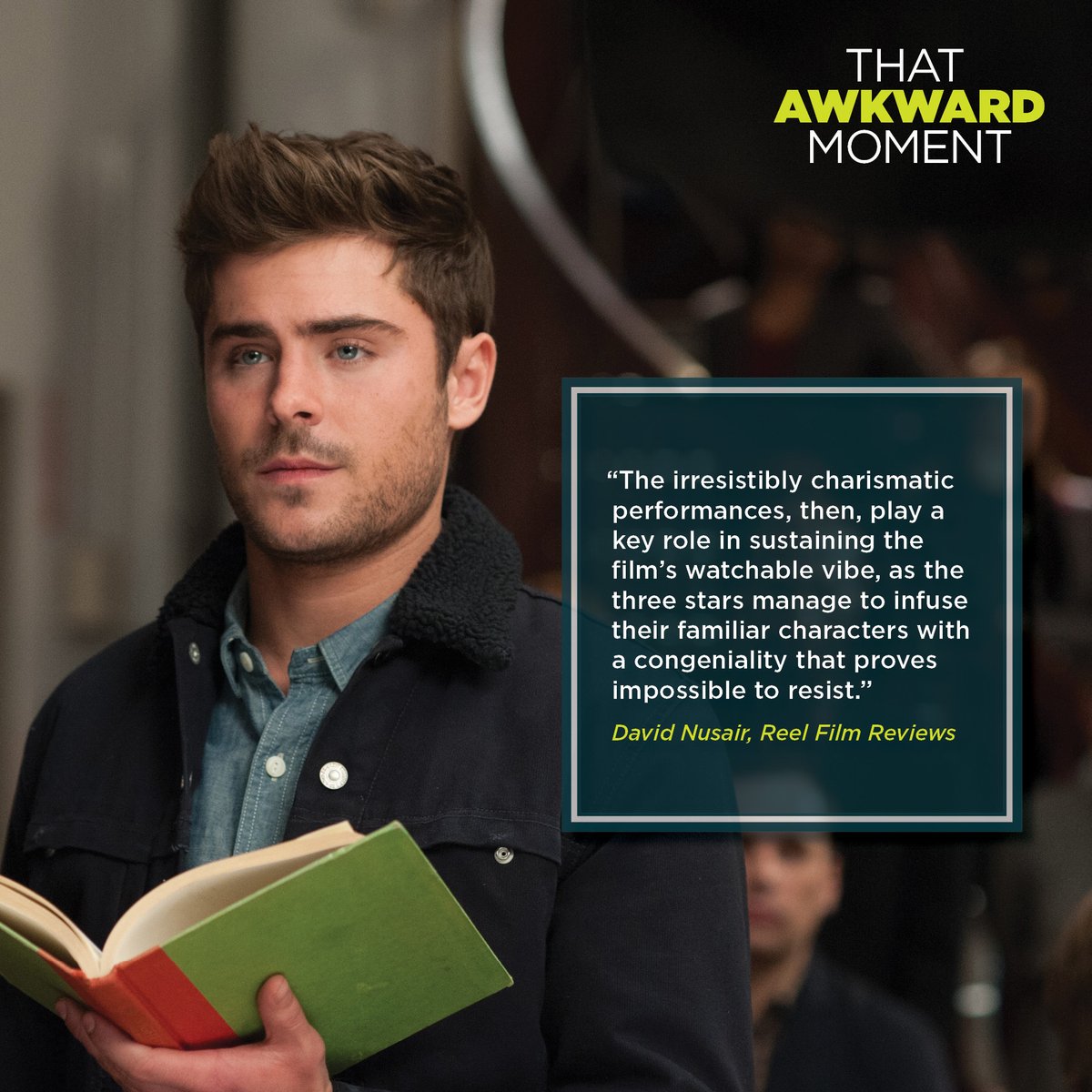“The irresistibly charismatic performances, then, play a key role in sustaining the film’s watchable vibe, as the three stars manage to infuse their familiar characters with a congeniality that proves impossible to resist.”

#ThatAwkwardMoment #TAM #ZacEfron