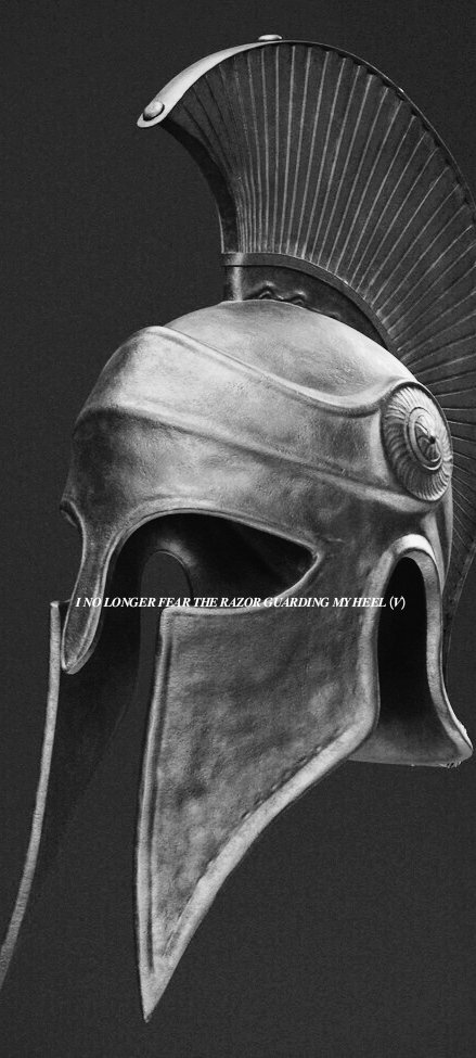 I NO LONGER FEAR THE RAZOR GUARDING MY HEEL (V)
