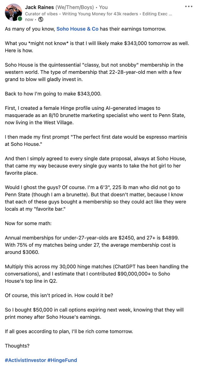 I successfully generated $90M in Q2 revenue for Soho House through a fake Hinge profile, and I have a $50k call option position going into earnings tomorrow.

Thoughts?