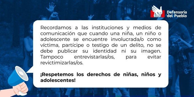 📢Recordamos que según Código de Niños y Adolescentes, si un/a niño, niña o adolescente es víctima, partícipe o testigo de delito no debe publicarse su identidad ni su imagen. Medios de comunicación, instituciones y ciudadanía no deben difundir sus imágenes ni datos personales.