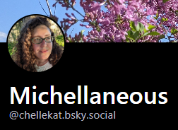 In case you might like to find me, where pastures are greener or, more specifically, skies are bluer; chellekat . bsky . social