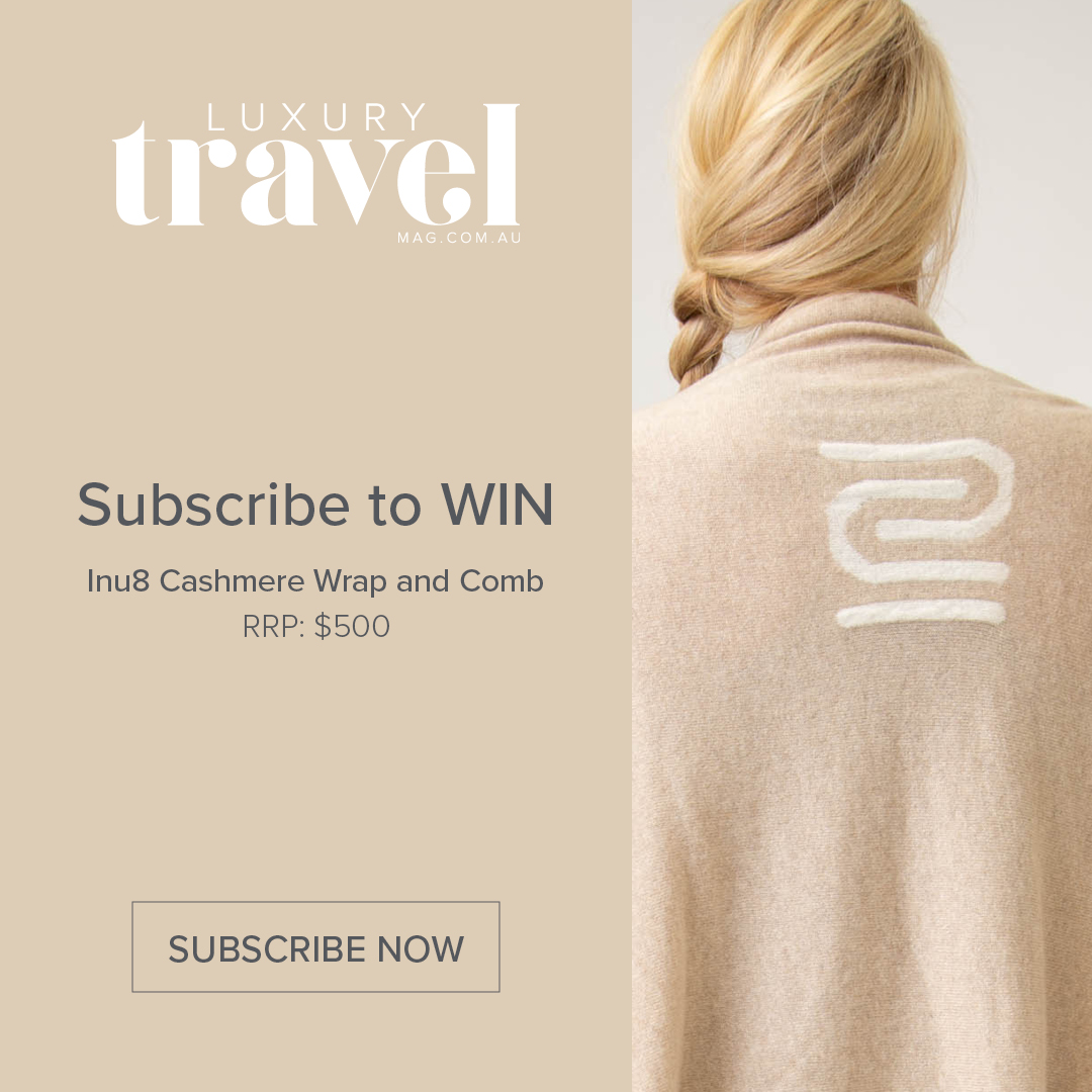 SUBSCRIBE &amp; WIN! Win an Inu8 Cashmere Wrap and Comb when you subscribe to the Luxury Travel Magazine eNewsletter.

Subscribe to the Luxury Traveller Magazine newsletter today for your chance to win: luxurytravelmag.com.au/newsletter/