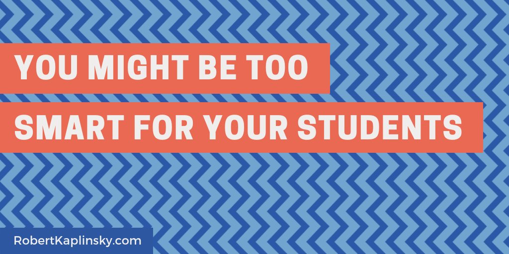 Have you ever noticed that experts sometimes have a hard time being understood?  Perhaps this happens because the expert is so familiar with their topic that everything makes sense to them and they can't remember when they didn't understand.   
Blog: robertkaplinsky.com/you-might-be-t…