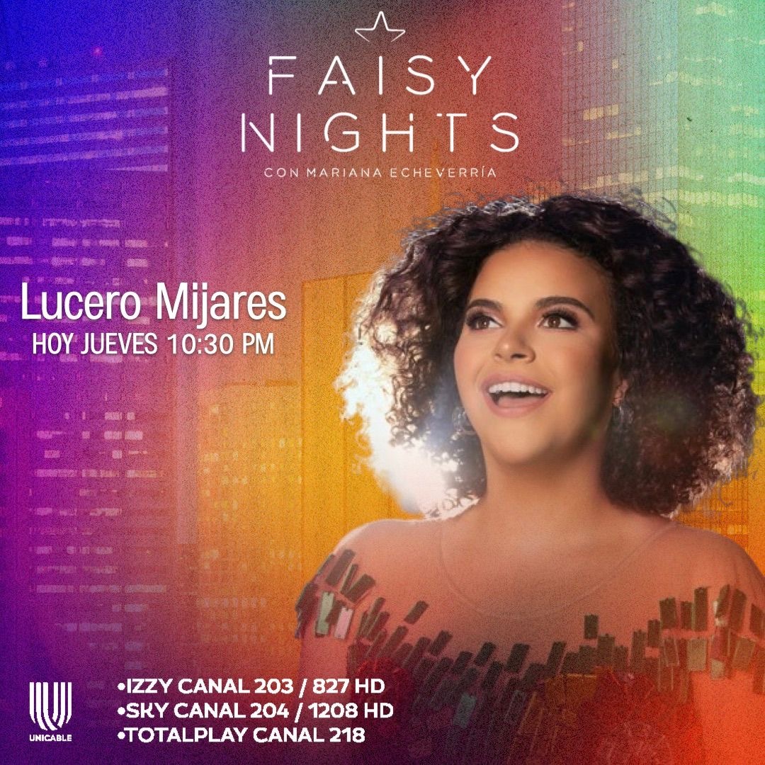 faisynights's tweet photo. #FaisyNights se engalana con la presencia de @LuceroMijaresOf, quien nos sorprenderá con su gran talento 🤩 Acompaña a @faisirrito, @marianaecheve, @yuremrojas y #LasBendiciones, este jueves a las 10:30 p. m. MEX, por #Unicable 🙌 https://t.co/lZM5z4ACka
