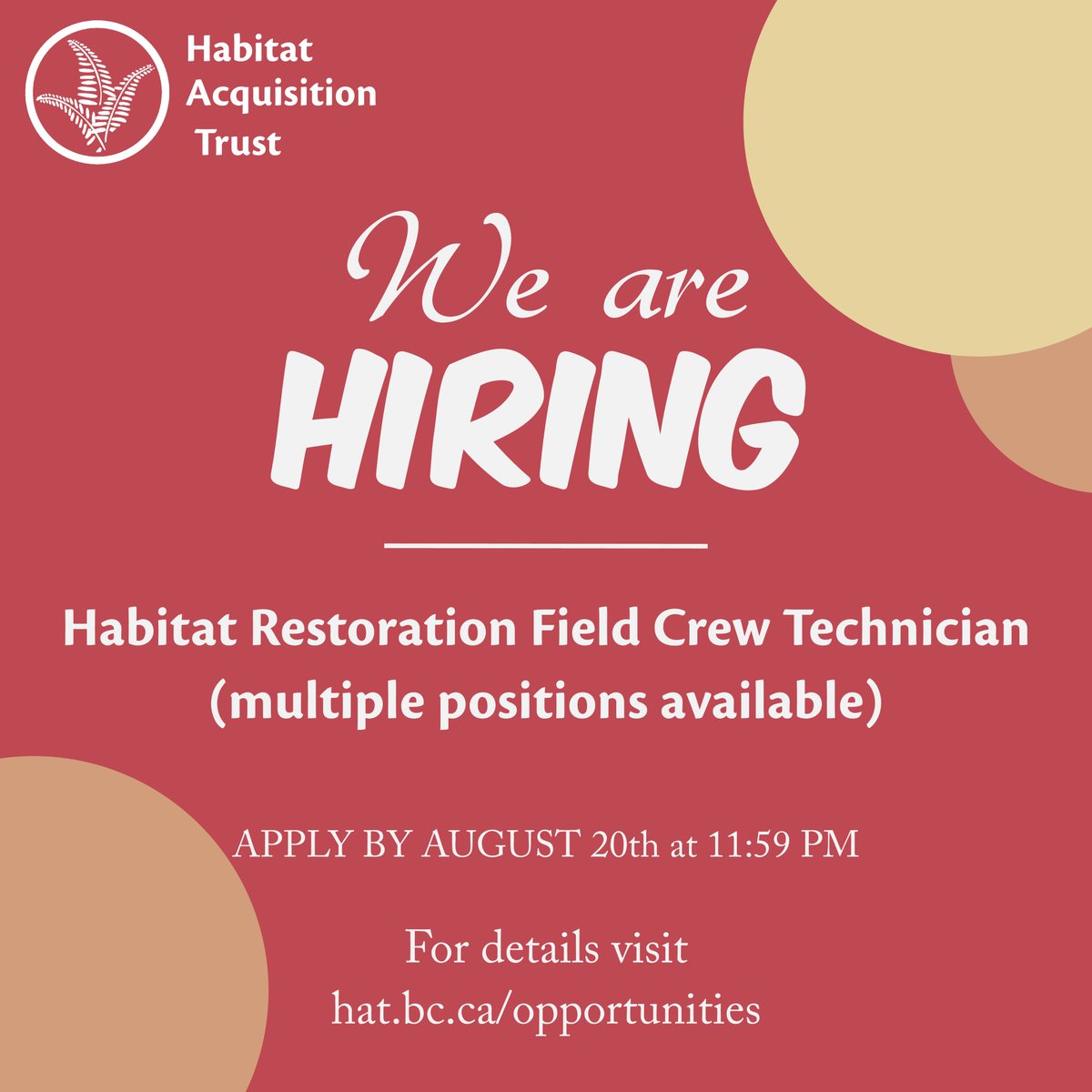 HAT is hiring!

We are seeking Habitat Restoration Field Technicians to make up our protected lands Habitat Restoration Field Crew.

Please submit your resume and cover letter as per job posting instructions (hat.bc.ca/opportunities).

Apply by Sunday, August 20th 2023 at 11:59PM