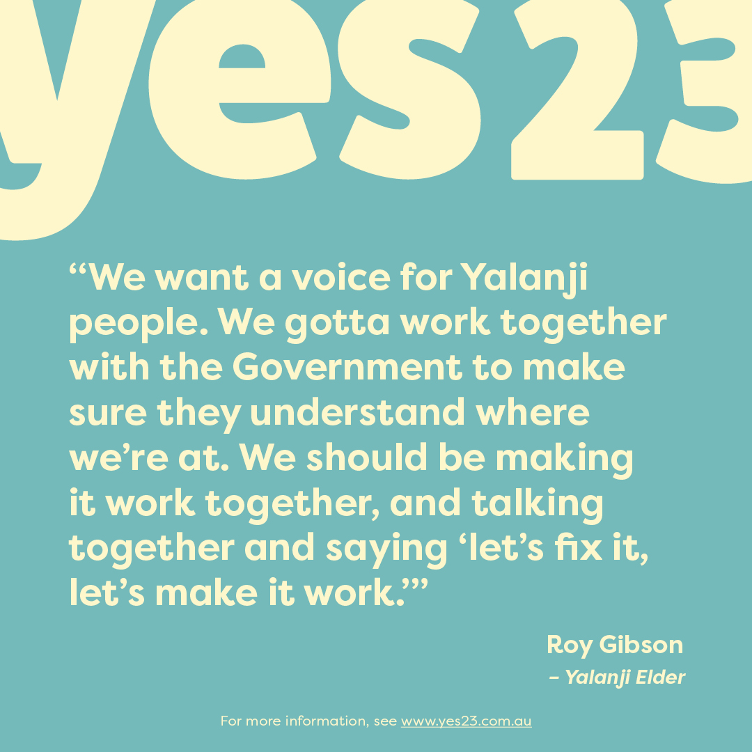 Roy Gibson is a traditional owner &amp; Elder for the Kuku Yalanji people, promoting Indigenous eco-tourism in Mossman Gorge. 

Roy is voting Yes because he believes that working in collaboration with the government is the best way to address issues he sees in his community.