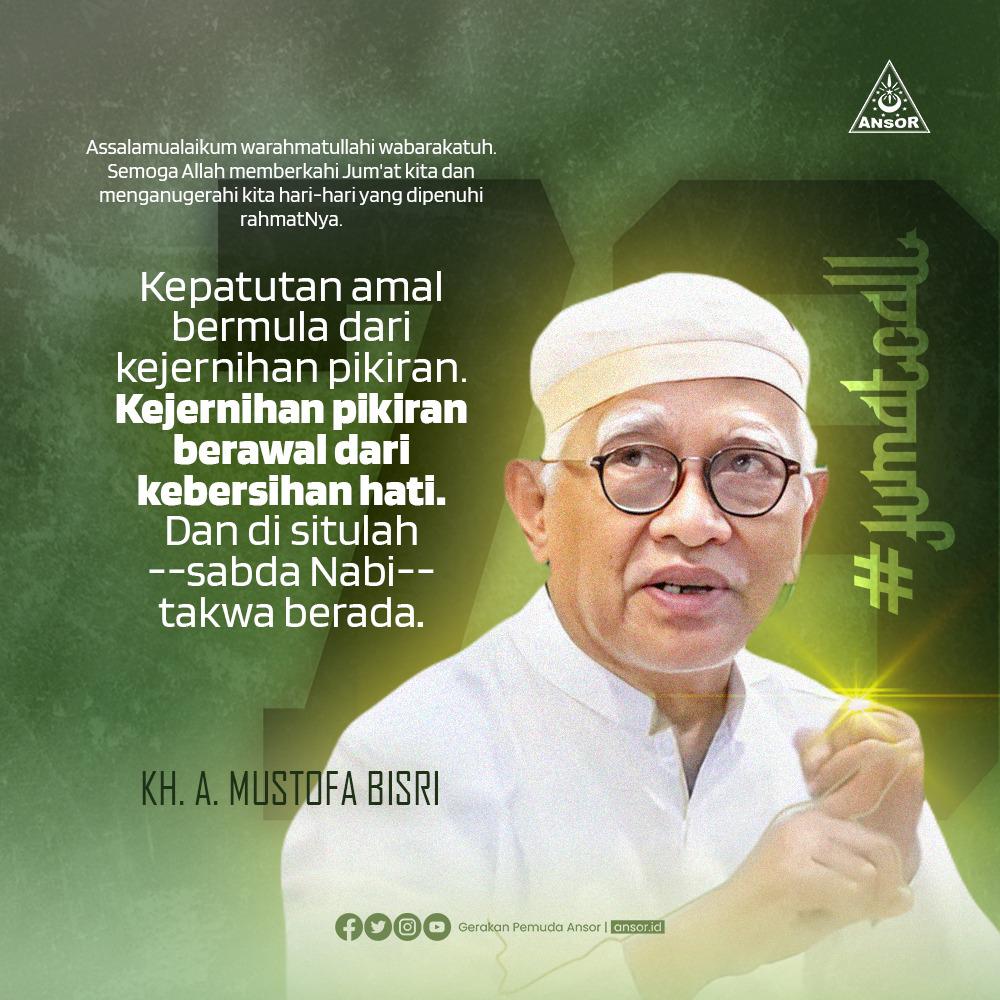 ⚘️ JUM'AT CALL <a href="/gusmusgusmu/">A. Mustofa Bisri</a>: Kepatutan amal bermula dari kejernihan pikiran. Kejernihan pikiran berawal dari kebersihan hati. Dan di situlah --sabda Nabi-- takwa berada.